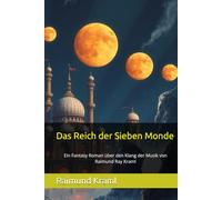 Das Reich der Sieben Monde: Ein Fantasy Roman über den Klang der Musik von Raimund Ray Kraml