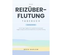 Das Reizüberflutungs-Tagebuch - Calm Blue Edition: Ein 90-Tage-Tagebuch für autistische Erwachsene zum Erfassen von Triggern, Energie, sensorischen Bedürfnissen und sanfter Erholung