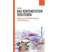 Das Rentensystem verstehen: Einführung in die Politische Ökonomie der Alterssicherung