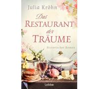 Das Restaurant der Träume: Historischer Roman | Die Entstehung des ersten Restaurants in Paris - eine Geschichte von Mut, Freiheit und Genuss