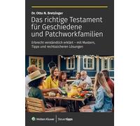 Das richtige Testament für Geschiedene und Patchworkfamilien: Erbrecht verständlich erklärt - mit Mustern, Tipps und rechtssicheren Lösungen
