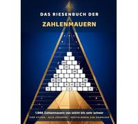 Das Riesenbuch der Zahlenmauern: 1.008 Zahlenmauern-Rätsel von leicht bis sehr schwer für Erwachsene - vier Stufen, alle Lösungen (Die großen Bücher der Zahlenmauern)
