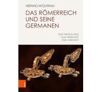 Das Römerreich und seine Germanen: Eine Erzählung von Herkunft und Ankunft