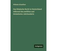 Das Römische Recht in Deutschland während des zwölften und dreizehnten Jahrhunderts
