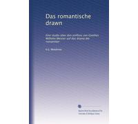 Das romantische drawn: Eine studie über den einfluss von Goethes Wilhelm Meister auf das drama der romantiker