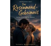 Das Rosenmond Geheimnis: Und der Wind trägt die Wahrheit (Café Rosenmond)