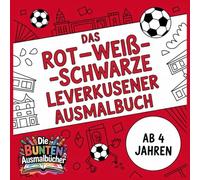 Das rot-weiß-schwarze Leverkusener Ausmalbuch (Die bunten Ausmalbücher)