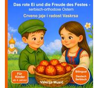 Das rote Ei und die Freude des Festes: Serbisch-orthodoxe Ostern | Crveno jaje i radost Vaskrsa (Deutsch-Serbisch): - Bilinguale Kinderbuchgeschichte ... (Serbisch-orthodoxe Kinderwelt)