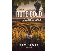 Das Rote Gold Südtirols: Liebe zwischen zwei Welten - und ein uraltes Geheimnis (Wohlfühl-Romane für den Sommer - Vom Auswandern und Neustart in einem fremden Land)