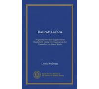 Das rote Lachen: Fragmente einer einer aufgefundenen Handschrift. Einzige Übertragung aus dem Russischen von August Scholz