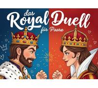 Das Royal Duell für Paare: Unvergessliche Momente mit Spielen, Rätseln, Kennst-du-mich-Fragen und witzigen Dares