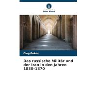 Das russische Militär und der Iran in den Jahren 1830-1870