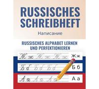 Das Russische Schreibheft - Von Grund auf richtig Russisch lernen und perfektionieren + 100 Flashkarten als BONUS für die wichtigsten russischen Vokabeln (russisch-lernen komplettpaket)
