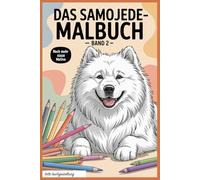Das Samojede-Malbuch - Band 2 - Hundeausmalbuch: 40 neue süße Motive für Hundefans | Entspannendes Ausmalbuch für Erwachsene & Jugendliche (Hundebücher)