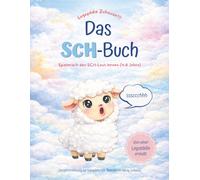 Das SCH-Buch: Arbeitsbuch für Kinder von 4-8 Jahren - Schritt für Schritt zur sicheren Aussprache (Logopädie Zuhause!!!)