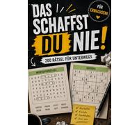 Das schaffst du nie! - 200 Rätsel: Rätselblock von leicht bis schwer - mit Wortsuchrätsel, Sudoku, Buchstabensalat und noch mehr - Perfekt als Geschenk
