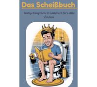 Das Scheißbuch - Das lustige Gästebuch fürs stille Örtchen | Mit 35 Klosprüchen, 15 tollen Synonymen & Extra Seiten für Bewertungen