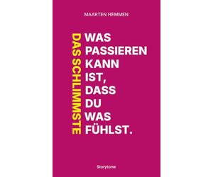 Das Schlimmste was passieren kann ist, dass du was fühlst.