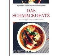 DAS SCHMACKOFATZ Kochbuch für Groß und Klein 2025: Inspiriert von Stefano Zarrellas kulinarischer Magie - Mehr als 100 lebendige Rezepte, die Familien und Freunde vereinen