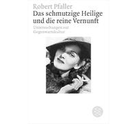 Das schmutzige Heilige und die reine Vernunft: Symptome der Gegenwartskultur: 17729