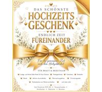 Das schönste Hochzeitsgeschenk, endlich Zeit FÜREINANDER. Für die gemeinsame Zeit nach dem Hochzeitstrubel.: Für Braut & Bräutigam, lustige und freche ... Bucketlist, Überraschungsaktionen, Rätsel,