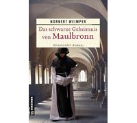 Das schwarze Geheimnis von Maulbronn: Historischer Roman: 1 (Bruder Anselm)