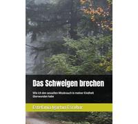 Das Schweigen brechen: Wie ich den sexuellen Missbrauch in meiner Kindheit überwunden habe