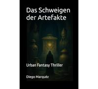 Das Schweigen der Artefakte: Urban Fantasy Thriller (Jack Edwards-Saga)