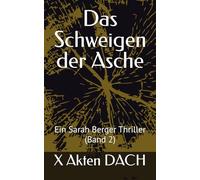 Das Schweigen der Asche: Ein Sarah Berger Thriller (Band 2) (Sarah Berger: True Truth)