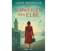 Das Schweigen der Elbe - Liebe im Aufbruch: (Liebesromane)