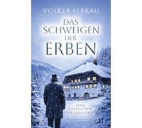 DAS SCHWEIGEN DER ERBEN: Eine Barenkamp-Erzählung über Loyalität und die zerstörerische Macht des Verschweigens. (Die Barenkamp-Saga)