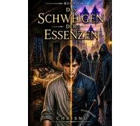 Das Schweigen der Essenzen: Buch 1. Epische Fantasy. Keine Essenz. Das System nennt ihn Leere. Etwas antwortet in seinem Inneren.