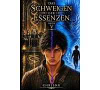 Das Schweigen der Essenzen: Buch 5 der düsteren Fantasy-Saga. Krieg gegen Drakhenor, Primordiale erwachen, das Schicksal entscheidet. Die Stille endet.