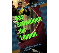 Das Schweigen der Lappen: -Letzte Hilfe gegen das Mimimi-: 2 (Ratgeber: Schluss mit dem Geheule, du Lappen! - Erste Hilfe gegen das Mimimi)