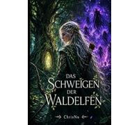 Das Schweigen der Waldelfen: Eine von ihrem Volk verbannte Elfe, eine Heldin ohne Magie, und ein Mensch namens Kael, der ihr eine Heimat bot (Das Schweigen der Essenzen)