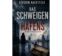 Das Schweigen des Hafens: Ein Rhein-Neckar-Krimi (Die Rhein-Neckar-Fälle - Mara Keller ermittelt)