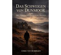Das Schweigen von Dunmoor: Ein Familiengeheimnis in den schottischen Highlands (Die Erben des Nordens 1)