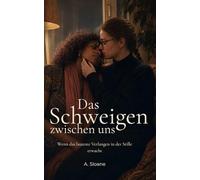 Das Schweigen zwischen uns: Wenn das lauteste Verlangen in der Stille erwacht - Ein sinnlicher Sapphic Romance Roman