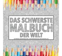 Das schwerste Malbuch der Welt: Extreme Mikromuster, Vergrößerung erforderlich (The World's Hardest Coloring Books)