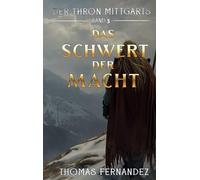 Das Schwert der Macht: Der Thron Mittgarts - Epische Sagenfantasy zwischen Römern, Goten und einem Schwertzeichen: 3