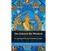 Das Schwert der Weisheit: Der vollständige Pfad der Praxis mit Bodhisattva Mañjuśri (Lehren und Praktiken des Buddhismus)