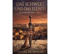 Das Schwert und das Fleisch (Die Feuer von Judäa)
