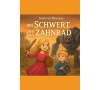 Das Schwert und das Zahnrad: Ein Märchen aus dem Königreich Veloria