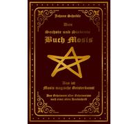 Das sechste und siebente Buch Mosis: Das ist Mosis magische Geisterkunst