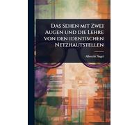 Das Sehen mit Zwei Augen und die Lehre von den identischen Netzhautstellen