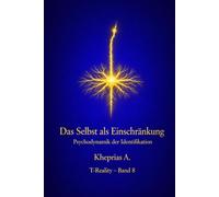 Das Selbst als Zwang: Psychodynamik der Identifikation: 8 (T-Reality - Philosophie des Geistes und Neurophilosophie)