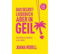 Das Selbstliebe Buch aber in geil: Dein Mallorca-Roadtrip zu dir selbst
