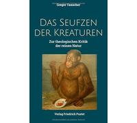 Das Seufzen der Kreaturen: Zur theologischen Kritik der reinen Natur