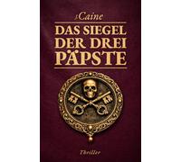 Das Siegel der drei Päpste: Vatikan-Thriller