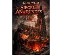 Das Siegel des Abgrunds: Eine Chronik des Bruders Konrad von Freiburg